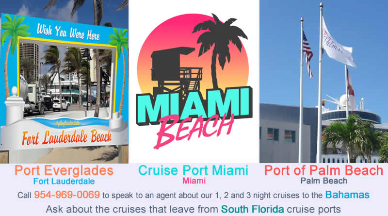 Our Cruises leave from Miami, Fort Lauderdale and Palm Beach